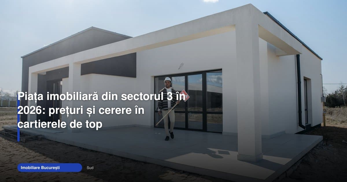 Piața imobiliară București sector 3 rămâne activă în 2026